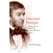Emerson's Proteges by Dowling, David, 9780300197440