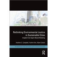 Rethinking Environmental Justice in Sustainable Cities: Insights from Agent-Based Modeling by Campbell; Heather E., 9780415657440