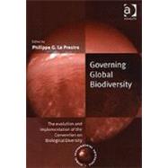 Governing Global Biodiversity: The Evolution and Implementation of the Convention on Biological Diversity by Prestre,Philippe G. Le, 9780754617440