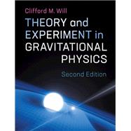 Theory and Experiment in Gravitational Physics by Will, Clifford M., 9781107117440
