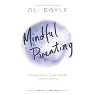 Mindful Parenting by Oli Doyle, 9781409167440
