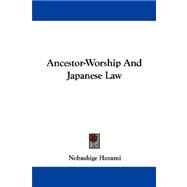 Ancestor-worship and Japanese Law by Hozumi, Nobushige, 9781430477440