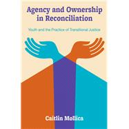 Agency and Ownership in Reconciliation by Caitlin Mollica, 9781438497440