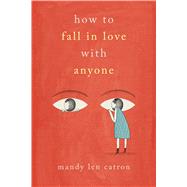 How to Fall in Love with Anyone Essays by Catron, Mandy Len, 9781501137440
