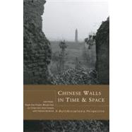 Chinese Walls in Time and Space by Des Forges, Roger; Gao, Minglu; Chiao-Mei, Liu; Saussy, Haun; Burkman, Thomas W. (CON), 9781933947440