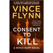 Consent to Kill A Thriller by Flynn, Vince, 9781982147440