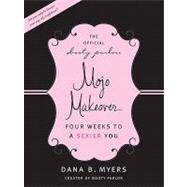 The Official Booty Parlor Mojo Makeover: Four Weeks to a Sexier You by Myers, Dana B., 9780061987441