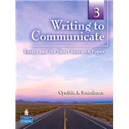 Writing to Communicate 3 Essays and the Short Research Paper by Boardman, Cynthia A., 9780132407441