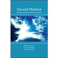 Sacred Matters: Religion and Spirituality in Families by Burr; Wesley R., 9780415887441