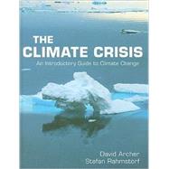 The Climate Crisis: An Introductory Guide to Climate Change by David Archer , Stefan Rahmstorf, 9780521407441