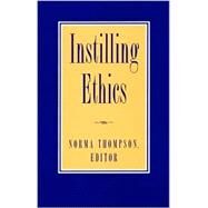 Instilling Ethics by Thompson, Norma, 9780847697441
