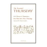 The Annotated Thursday: G.K. Chesterton's Masterpiece, the Man Who Was Thursday by Chesterton, G. K.; Gardner, Martin, 9780898707441