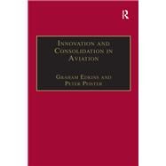 Innovation and Consolidation in Aviation: Selected Contributions to the Australian Aviation Psychology Symposium 2000 by Edkins,Graham, 9781138277441