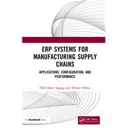 ERP Systems for Manufacturing Supply Chains: Applications, Configuration, and Performance by Sagegg; Odd Jran, 9781138587441