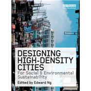 Designing High-Density Cities: For Social and Environmental Sustainability by Ng,Edward ;Ng,Edward, 9781138967441