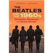 The Beatles and the 1960s by Kenneth L. Campbell, 9781350107441