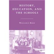 History, Education, and the Schools by Reese, William J., 9781403977441