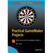 Practical Gamemaker Projects by Tyers, Ben, 9781484237441