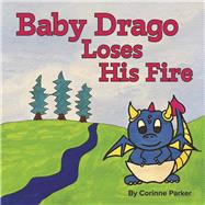 Baby Drago Loses His Fire by Parker, Corinne, 9798350947441