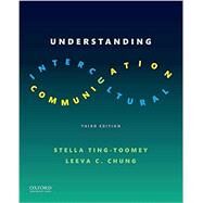 UNDERSTANDING INTERCULTURAL COMMUNICATION by Ting-Toomey, Stella; Chung, Leeva, 9780190297442
