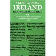 New History of Ireland Volume VIII: A Chronology of Irish History to 1976: A Companion to Irish History, Part I by Moody, T. W.; Martin, F. X.; Byrne, F. J., 9780198217442