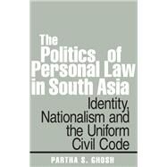 The Politics of Personal Law in South Asia by Ghosh, Partha S., 9780367367442