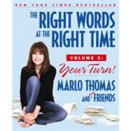 The Right Words at the Right Time Volume 2 Your Turn! by Thomas, Marlo; Kluger, Bruce; Robbins, Carl; Tabatsky, David, 9780743497442