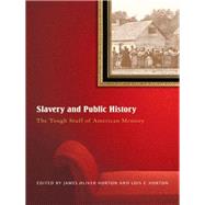 Slavery and Public History by James Oliver Horton, 9781595587442