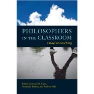 Philosophers in the Classroom by Cahn, Steven M.; Bradner, Alexandra; Mills, Andrew P., 9781624667442