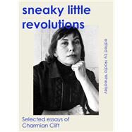 Sneaky Little Revolutions Selected essays of Charmian Clift by Wheatley, Nadia; Clift, Charmian, 9781742237442