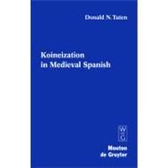 Koineization in Medieval Spanish by Tuten, Donald N., 9783110177442