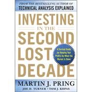 Investing in the Second Lost Decade: A Survival Guide for Keeping Your Profits Up When the Market Is Down by Pring, Martin; Turner, Joe; Kopas, Tom, 9780071797443