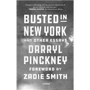 Busted in New York and Other Essays by Pinckney, Darryl; Smith, Zadie, 9780374117443