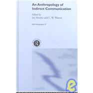 An Anthropology of Indirect Communication by Hendry,Joy;Hendry,Joy, 9780415247443