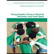 Young People's Voices in Physical Education and Youth Sport by O'sullivan; Mary, 9780415487443