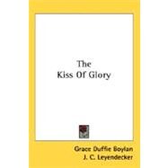 The Kiss Of Glory by Boylan, Grace Duffie; Leyendecker, J. C., 9780548457443