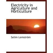 Electricity in Agriculture and Horticulture by Lemstrapm, Selim, 9780554467443
