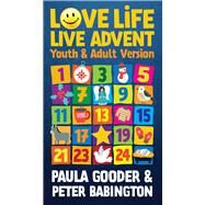 Love Life Live Advent Adult and Youth by Gooder, Paula; Babington, Peter, 9780715147443