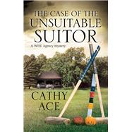 The Case of the Unsuitable Suitor by Ace, Cathy, 9780727887443