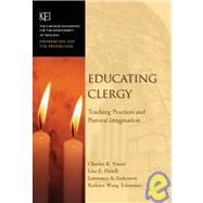 Educating Clergy : Teaching Practices and Pastoral Imagination by Foster, Charles R.; Dahill, Lisa; Golemon, Larry; Tolentino, Barbara Wang; Shulman, Lee S.; Sullivan, William M., 9780787977443