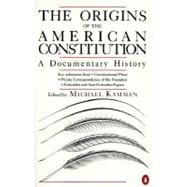 The Origins of the American Constitution A Documentary History by Kammen, Michael, 9780140087444