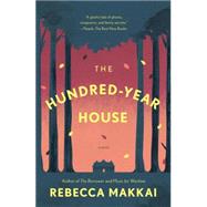 The Hundred-Year House A Novel by Makkai, Rebecca, 9780143127444