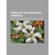 Through the Year With Thoreau by Thoreau, Henry David; Gleason, Herbert Wendell, 9780217307444