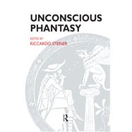Unconscious Phantasy by Steiner, Riccardo, 9780367107444