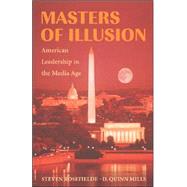 Masters of Illusion: American Leadership in the Media Age by Steven Rosefielde , D. Quinn Mills, 9780521857444