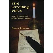 The Witching Voice A Novel from the Life of Robert Burns by Johnston, Arnold, 9780916727444