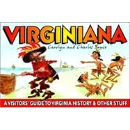 Virginiana : A Visitors' Guide to Virginia History and Other Stuff by Bruce, Charles, 9780972167444