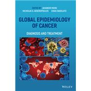 Global Epidemiology of Cancer Diagnosis and Treatment by Moini, Jahangir; Avgeropoulos, Nicholas G.; Badolato, Craig, 9781119817444