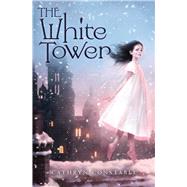 The White Tower by Constable, Cathryn, 9781338157444