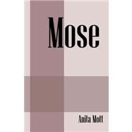 Mose by Mott, Anita, 9781432727444